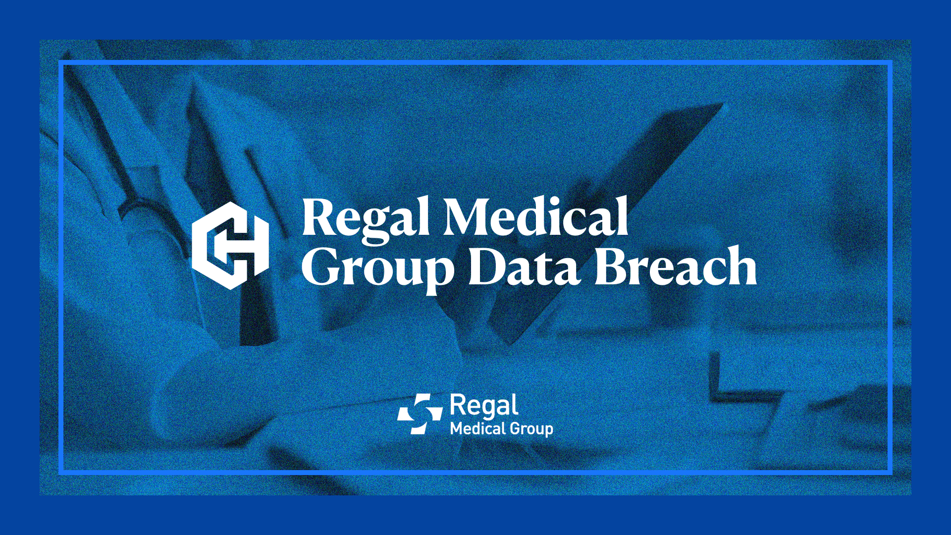 Regal Medical Group Data Breach Settlement Header Image